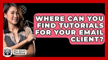 Where Can You Find Tutorials For Your Email Client? - TheEmailToolbox.com