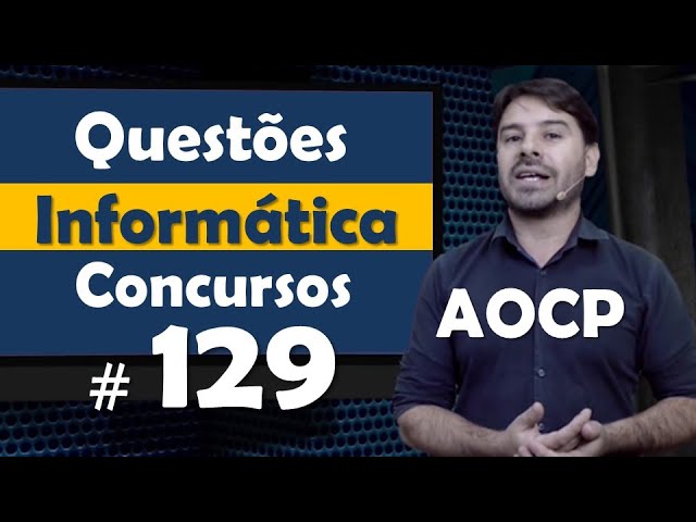 AOCP - Questão de Informática para concursos #129