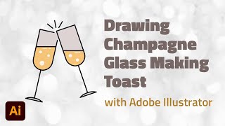 Drawing Champagne Glasses Making Toast with Adobe Illustrator