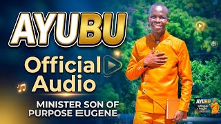 AYUBU  AUDIO | Son Of Purpose Eugene FT Team Keller |