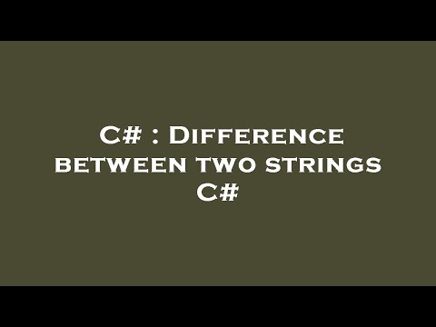 C# : Difference between two strings C#