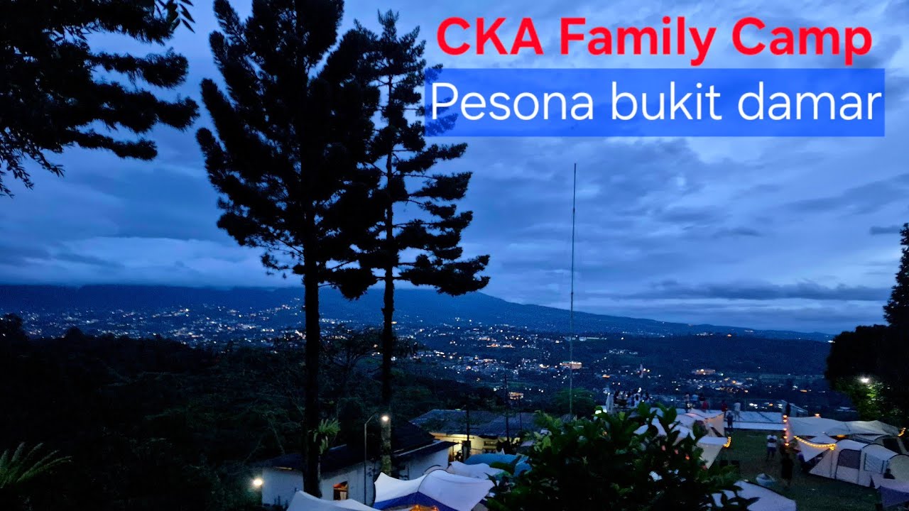 Camping keluarga di moment th baru |pesona bukit damar| cka family