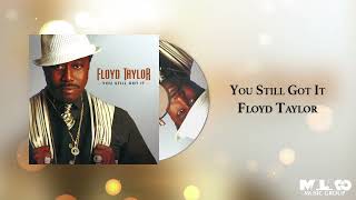 Celebrity Floyd Taylor - You Still Got It Wealth