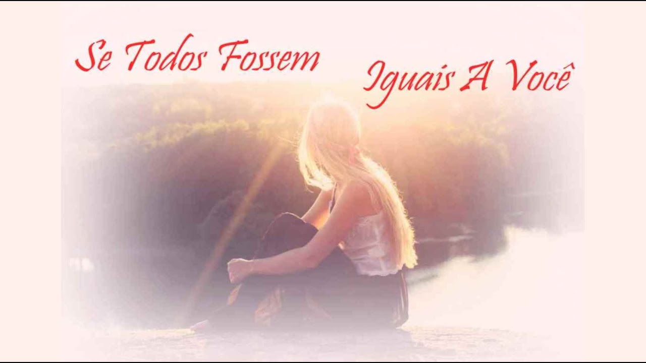 Se Todos Fossem Iguais A Você (Tom Jobim & Vinicius de Moraes) Se Todos Fossem Iguais A Você (Tom Jobim & Vinicius de Moraes)