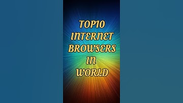 Top 10 Best Internet Browsers in the World (2024 Edition)