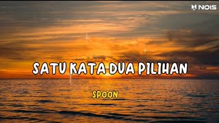 SATU KATA DUA PILIHAN-SPOON | LAGU JADUL NOSTALGIA PALING DICARI 2024