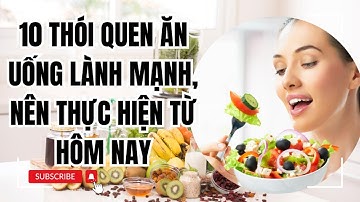 10 thói quen ăn uống lành mạnh, nên thực hiện từ hôm nay!