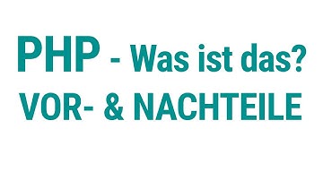 PHP - Was ist das? Vor- und Nachteile