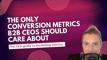 The Only Conversion Metrics B2B CEOs Should Care About