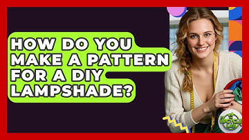 How Do You Make A Pattern For A DIY Lampshade? - The Upcycle Lab