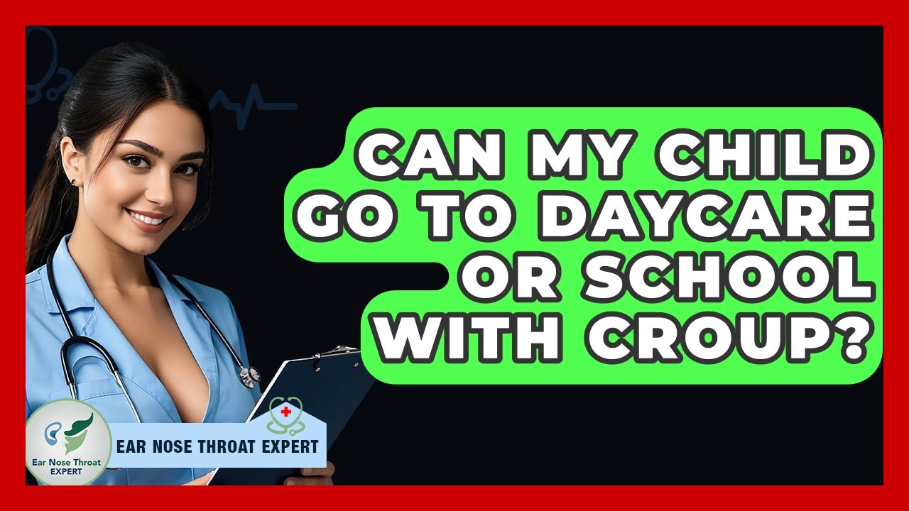 can-my-child-go-to-daycare-or-school-with-croup-ear-nose-throat