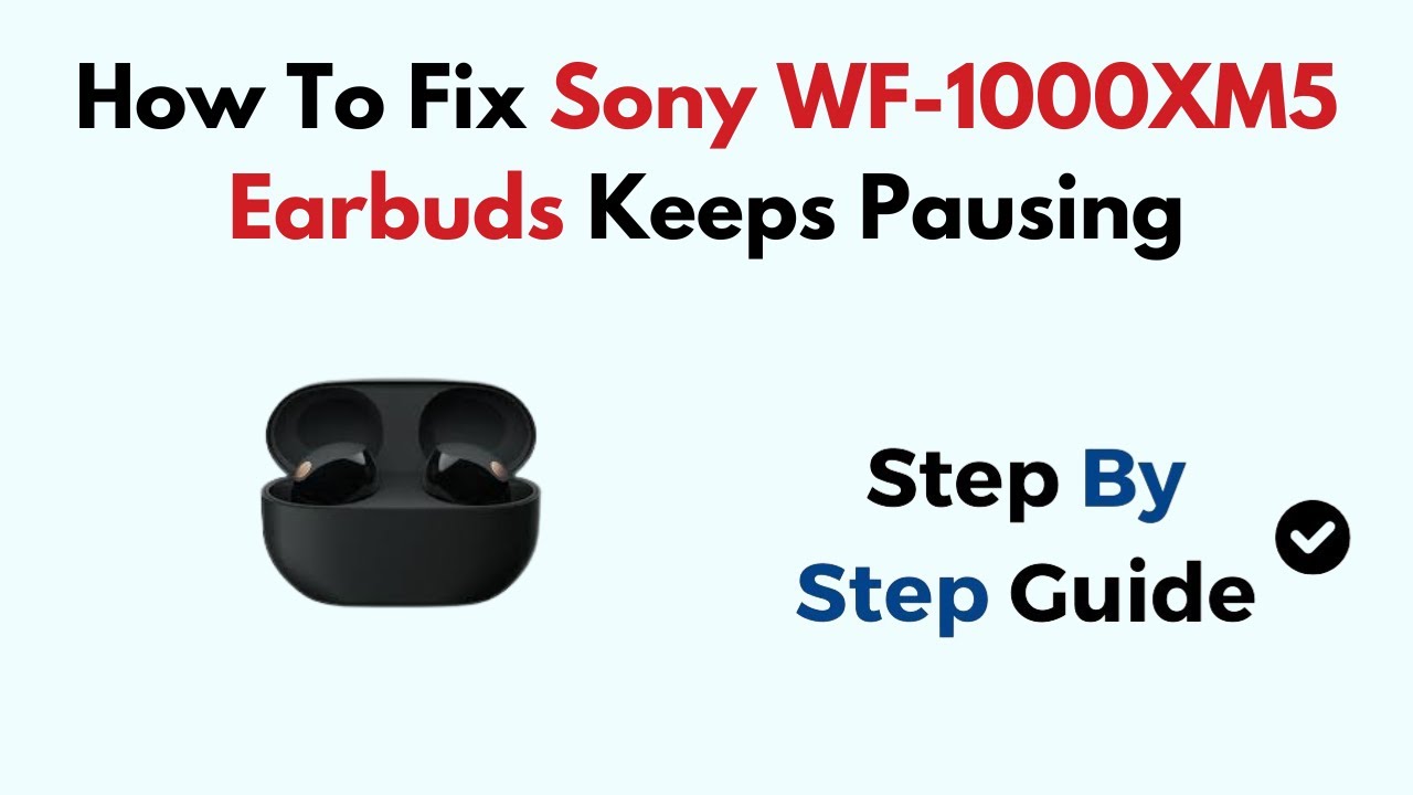 How To Fix Sony WF-1000XM5 Earbuds Keeps Pausing - YouTube