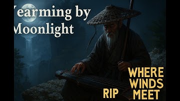 Guqin Yearning by Moonlight (Perfect) - Where winds meet