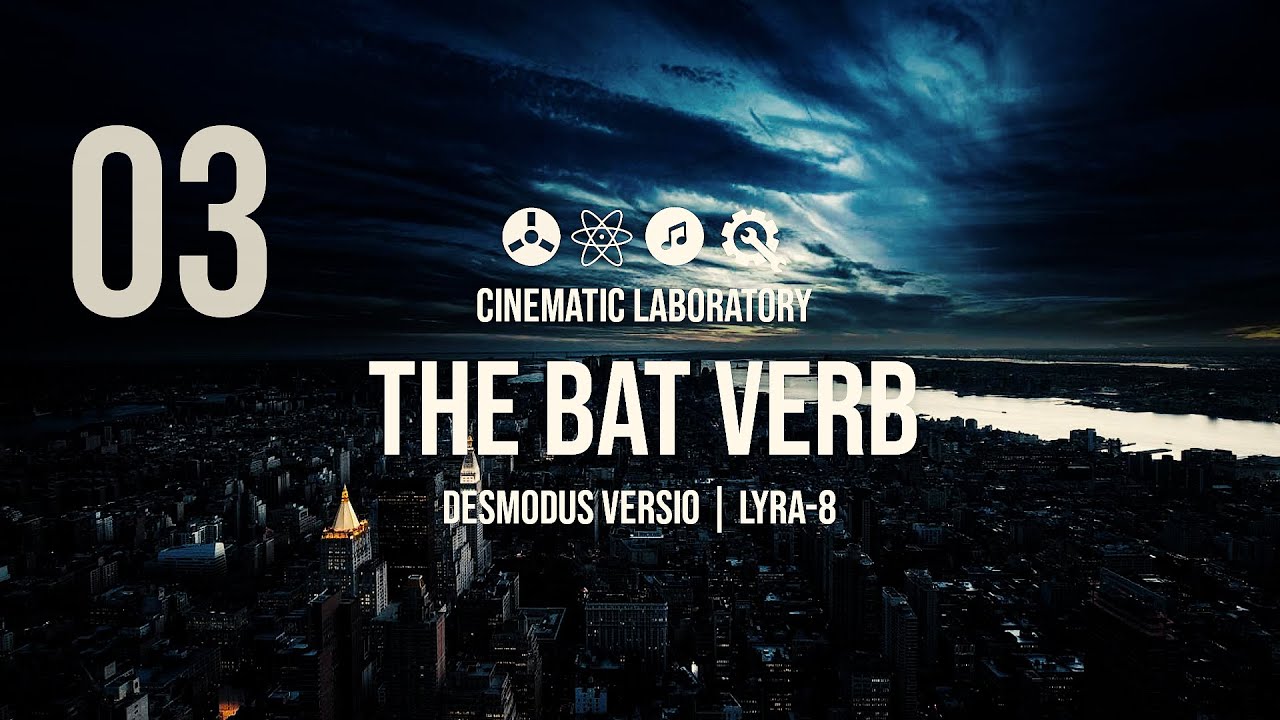 The Bat Verb Part 03 Desmodus Versio + Lyra8 YouTube