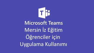 Mersin İz Eğitim Öğrenciler Için Microsoft Teams Uygulaması Kullanımı