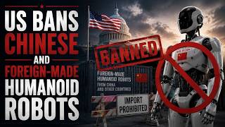 USA Bans Chinese Robots | US bans Chinese and foreign-made humanoid robots | China VS USA