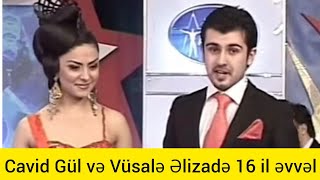 Vüsalə Əlizadə və Cavid Gül 16 il əvvəl