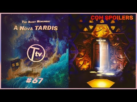 TrenzaloreTV #67: A Nova TARDIS | The Ghost Monument