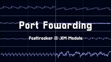 Port Fowarding [MS-DOS Fasttracker II Module]