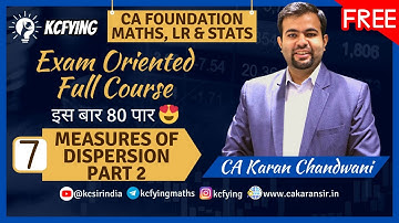 Maths 7 - Dispersion Part 2 | Exam Oriented Full Course | CA Foundation | CA Karan Chandwani
