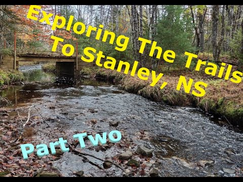 Exploring The Trails to Stanley, NS - Part Two