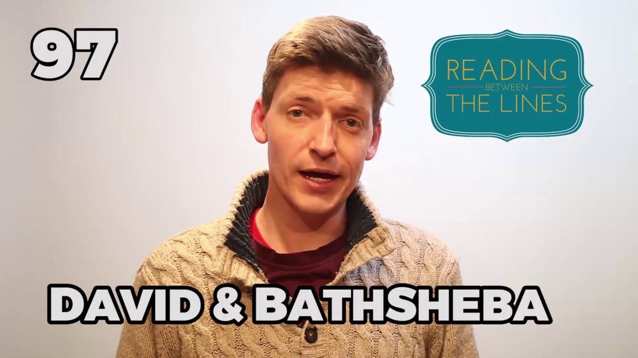 Reading Between the Lines 97 - David & Bathsheba