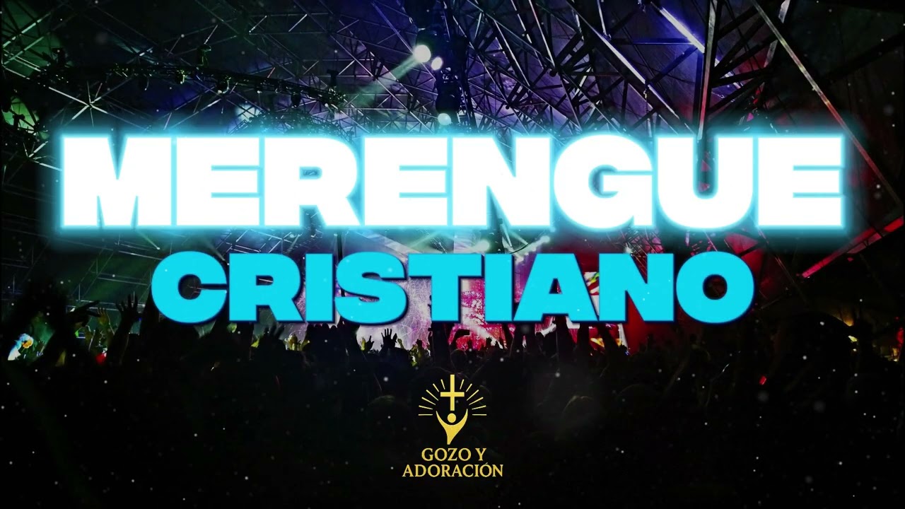 MERENGUE CRISTIANO - GOZO Y ADORACION - MUSICA CRISTIANA GRUPERA