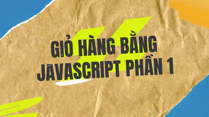 Hướng dẫn làm giỏ hàng javascript	Informational, Transactional