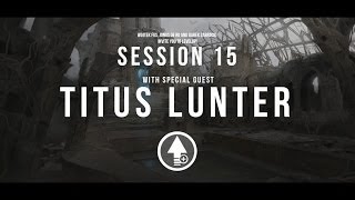 Level Up! Session 15 with TITUS LUNTER