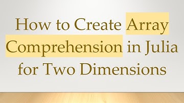 How to Create Array Comprehension in Julia for Two Dimensions