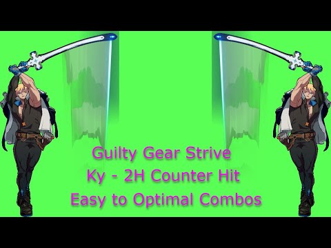 Guilty Gear Strive Ky 2H Counter Hit Easy Optimal Combos