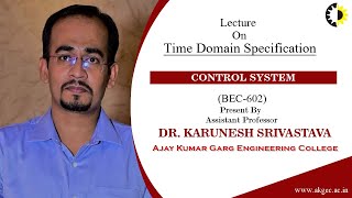 TIME DOMAIN SPECIFICATION | CONTROL SYSTEM | LECTURE 05 BY DR. KARUNESH SRIVASTAVA | AKGEC