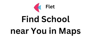 Flet Tutorial - Find School near you in Maps
