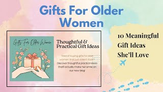 Gifts For Older Women - Wise Gift Guide / 10 Meaningful Gift Ideas That She'll Love