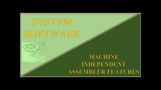 Machine Independent Assembler features- Part 1