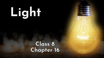 Light Class 8 Science Chapter 16 - Explanation, Question Answers, CBSE NCERT