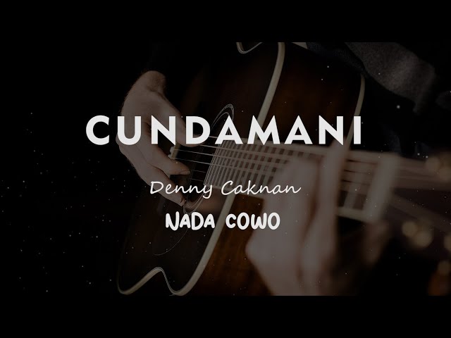 CUNDAMANI // DENNY CAKNAN // KARAOKE GITAR AKUSTIK NADA COWO ( PRIA ) class=