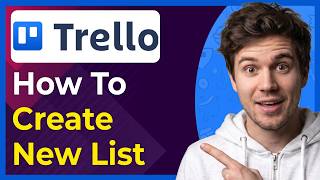 How to Create a New List in Trello (Step-By-Step) [2026 guide]