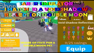 Saber Simulator I HATCHED A VOID SHADOW REFLECTION DOUBLE MOON PET OP STATS
