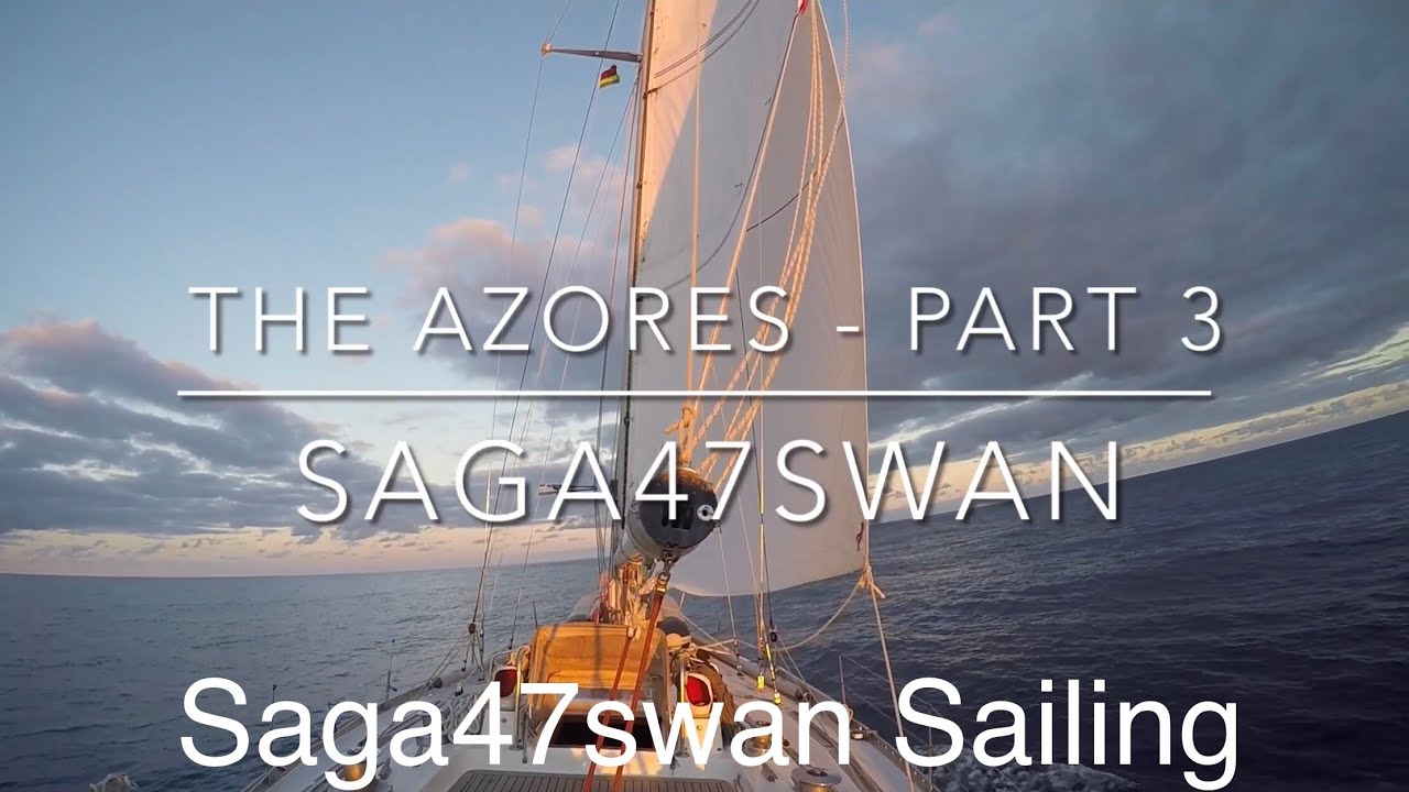 Exploring the Azores I Part 3 I Saga47swan Sailing