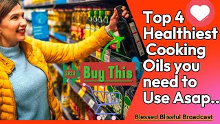 Top 4 Healthiest Cooking Oils A Guide to Choosing
