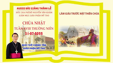 Audio giảng lễ | CN 18 Thường Niên năm C 2022 | Đức Cha Phêrô Nguyễn Văn Khảm | Giám mục GP Mỹ Tho