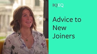 What advice would you give to someone joining IQ-EQ