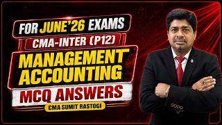 MANAGEMENT ACCOUNTING I MCQ ANSWERS - JUNE'26 ATTEMPT I BY CMA SUMIT RASTOGI SIR