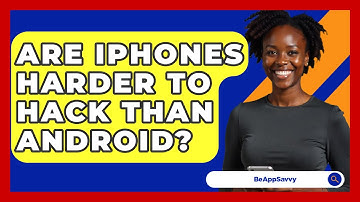 Are Iphones Harder To Hack Than Android? - Be App Savvy