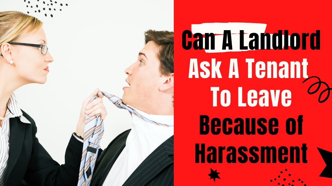 Can A Landlord Tell Tenants To Leave If The Tenants Are Harassing Other
