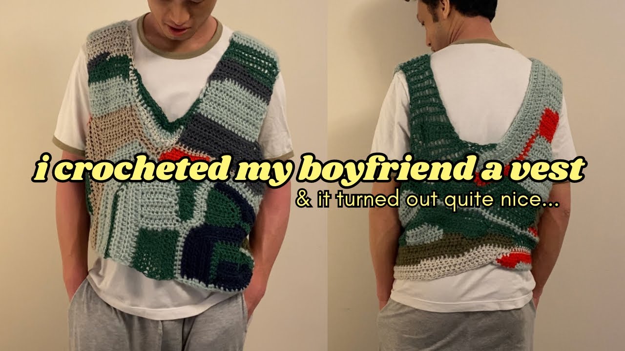 i crocheted my boyfriend a vest.. YouTube