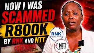 How I was scammed R800 000 by RNK & NTT| She Reveals What Happened With RNK & NTT
