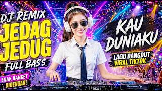 ENAKNYA KEBANGETEN ‼️DJ REMIX DANGDUT KAU DUNIAKU JEDAG JEDUG FULL BASS VIRAL TIKTOK TERBARU 2026