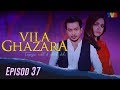 HIGHLIGHT: Episod 37 | Vila Ghazara